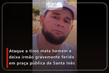 Ataque a tiros mata homem e deixa irmão gravemente ferido em praça pública de Santa Inês