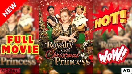 From Royalty to the CEO's Christmas Princess hot movie