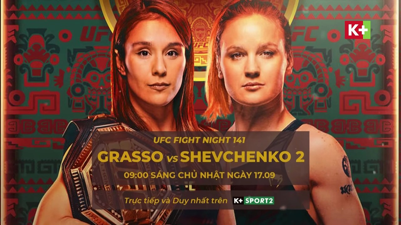 UFC Fight Night 141 : Alexa Grasso vs Valentina Shevchenko | Trailer trên K+PC HD (nay là K+SPORT2 HD)
