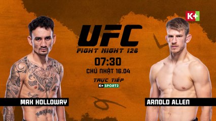 UFC Fight Night trên ESPN 44 : Max Holloway VS Arnold Allen | Trailer trên K+PC HD (nay là K+SPORT2 HD)