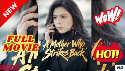 A Mother Who Strikes Back Chinese Drama - EngSub HD