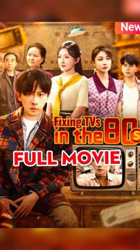 Fixing TVs in the 80s - Chinese Drama - English Sub