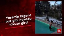 Yasemin Ergene, buz gibi havada havuza girdi