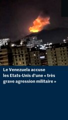 Explosions au Venezuela : Caracas accuse les Etats-Unis d’une « très grave agression militaire »