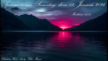 Spurgeon am Samstag, dem 03. Januar 2026, zu Matthäus 26,33