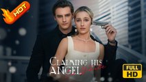 Claiming His Angel in White | Full Movie HD - Romance Second Chance Modern Emotional First Love Reunited Lovers Romantic Shocking