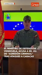 El ministro de Defensa de Venezuela, acusa a EE. UU. de "agresión criminal" tras ataques a Caracas