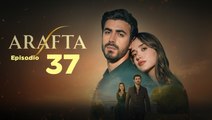 Arafta (Atados por el Destino) Capítulo 37 | El Adiós o la Eternidad | Subtitulado en Español HD