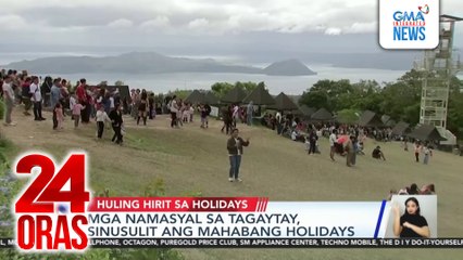 Mga namasyal sa Tagaytay, sinusulit ang mahabang holidays | 24 Oras Weekend