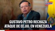 Gustavo Petro rechaza ataque de EE.UU. en Venezuela y anuncia plan de asistencia humanitaria en la frontera