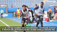 “Ça se fait de manière très progressive“ : Stéphane Dumont à propos de l’intégration des jeunes dans le groupe pro