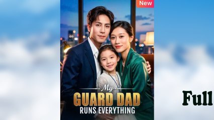 MY GUARD DAD RUNS EVERYTHING