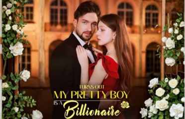 TURNS OUT MY PRETTY BOY IS A  BILLIONAIRE