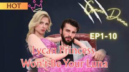 Lycan princess won't be your luna🍁Full movie