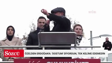 Özgür Özel'den Erdoğan'a: 'Dostum' diyordun, tek kelime edemedin