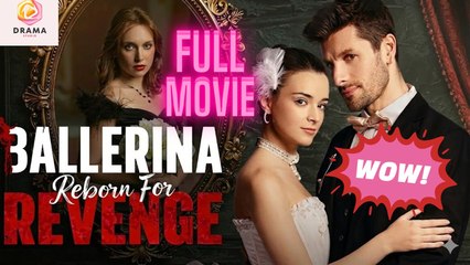 [New] Ballerina Reborn For Revenge #dramabox - Full Movie  Drama Hub