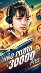 Niña Piloto a 30,000 Pies - Completo En Español