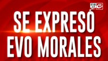 Se expresó Evo Morales: 