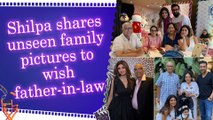 Shilpa Shetty wishes her father-in-law on his birthday, shares heartwarming family photos