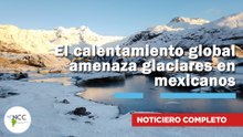 El calentamiento global amenaza glaciares en mexicanos | 827 | 05 al 11 de enero 2026