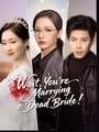 Wait You're Marrying A Dead Bride 2 - Drama