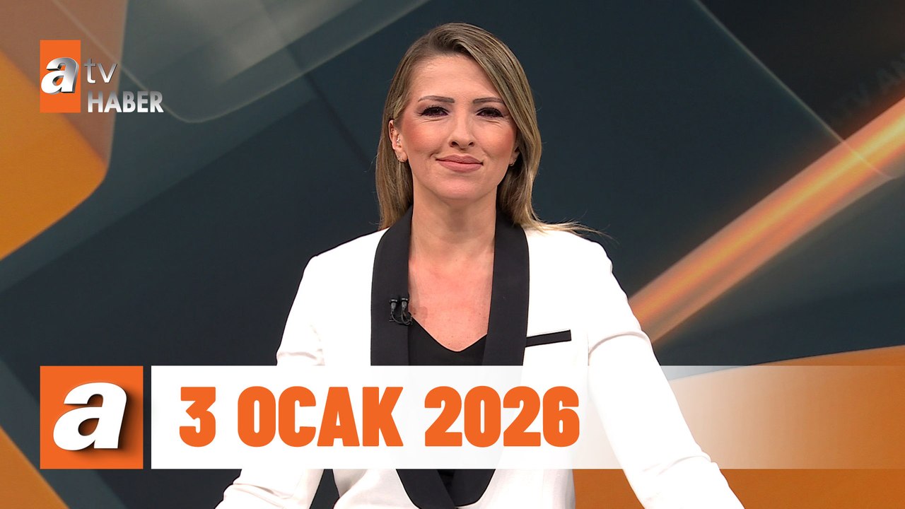 atv Ana Haber | 3 Ocak 2026