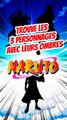 Trouve les 3 personnages de NARUTO avec leurs ombres FEAT Ludovyk