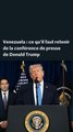 Venezuela : ce qu’il faut retenir de la conférence de presse de Donald Trump