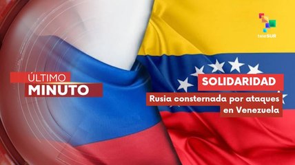 Rusia expresa solidaridad con Venezuela tras ataques de Trump