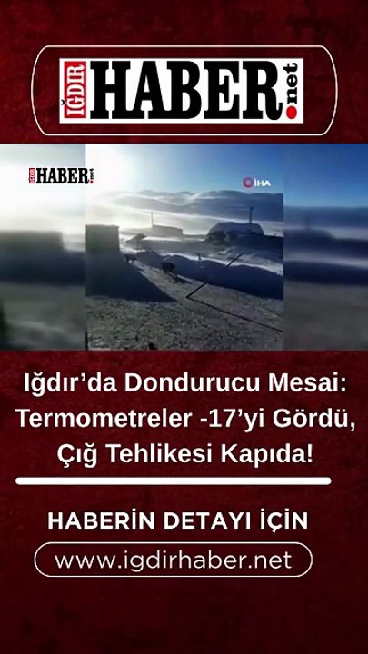Beyaz Esaret Tipiyle Birleşti: Iğdır’da Dereceler Sıfırın Altında 17'yi Gördü