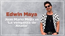 Edwin Maya: Juan Mario Mejía en 'La venganza de Analía'