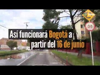 Así funcionará Bogotá a partir del 16 de junio