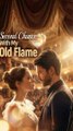 Second Chance With My Old Flame FULL EPISODE #shortfilm