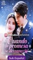 [SUB ESPAÑOL] Cuando la promesa se desvaneció serie completa