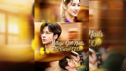 VILLAGE GIRL NAILS THE CURSED CEO.