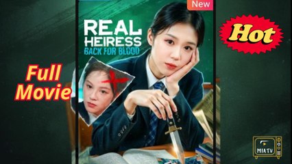 Real Heiress Back For Blood - chinese drama [EngSub]