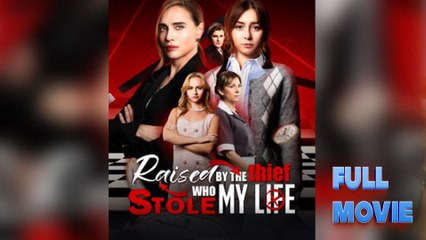 Raised by The Thief Who Stole My Life – Full HD Movie