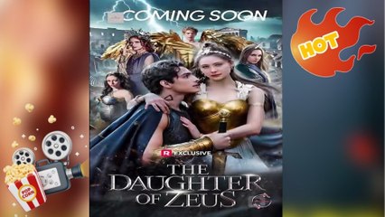 🔥 🔥 [Hot 2026] 🍀🔥🍀 The Daughter of Zeus - Full New Drama 2026 Full Engsub