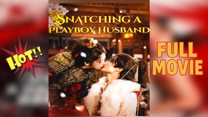 [Hot 2026] 🍀Snatching a Playboy Husband Full New Drama 2026 Full Engsub