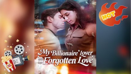 🔥 🔥 [Hot 2026] 🍀🔥🍀 My Billionaire Lover and Our Forgotten Love