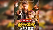 Monster In His Eyes #FullMovie