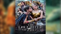 🔥 🔥 [Hot 2026] 🍀🔥🍀 The Daughter of Zeus -Full New Drama 2026 Full Engsub