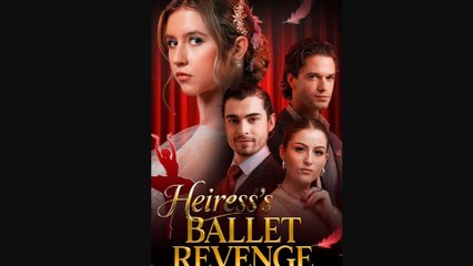 Heiress's Ballet Revenge (2026) Full New Drama 2026 Full Engsub