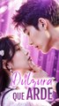 Dulzura que Arde [Doblado] Completo En Español