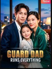 My Guard Dad Runs Everything - Web Dramma (2026) [Eng Sub]