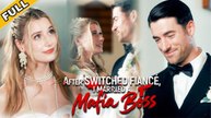 After Switched Fiancé, I Married a Mafia Boss 🍁 Full movie