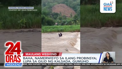 Baha, namerwisyo sa ilang probinsya; 1 patay, 1 nawawala, 1 nasagip sa lumubog na bangka | 24 Oras Weekend