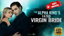 The Alpha King's Fated Virgin Bride | Full Movie HD - Drama ShortFilms Hot