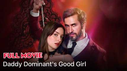 [ Hot 2025🔥]  Daddy Dominant's Good Girl-Dramabox