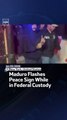 Maduro Flashes Peace Sign While in Federal Custody